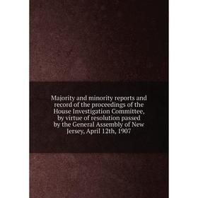 Книга Majority and minority reports and record of the proceedings of the House Investigation Committee, by virtue of resolution passed by the General
Книга Majority and minority reports and record of the proceedings of the House Investigation Committee, by virtue of resolution passed by the General