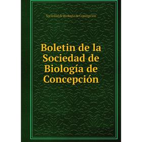 Книга Boletin de la Sociedad de Biología de Concepción. Sociedad de Biología de Concepción
Книга Boletin de la Sociedad de Biología de Concepción. Sociedad de Biología de Concepción