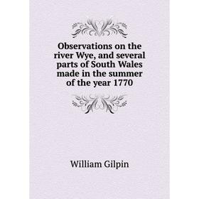 Книга Observations on the river Wye, and several Parts of South Wales made in the summer of the year 1770
Книга Observations on the river Wye, and several Parts of South Wales made in the summer of the year 1770