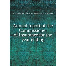 Книга Annual report of the Commissioner of Insurance for the year ending. Massachusetts. Dept. of Banking and Insurance
Книга Annual report of the Commissioner of Insurance for the year ending. Massachusetts. Dept. of Banking and Insurance