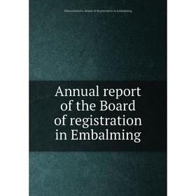 Книга Annual report of the Board of registration in Embalming. Massachusetts. Board of Registration in Embalming
Книга Annual report of the Board of registration in Embalming. Massachusetts. Board of Registration in Embalming