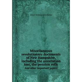Книга Miscellaneous revolutionary documents of New Hampshire, Including the association test, the pension rollsAnd other important papers
Книга Miscellaneous revolutionary documents of New Hampshire, Including the association test, the pension rollsAnd other important papers