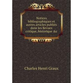 Книга Notices bibliographiques et autres articles publiés dans les Revues critique, historique
Книга Notices bibliographiques et autres articles publiés dans les Revues critique, historique