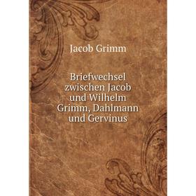 Книга Briefwechsel zwischen Jacob und Wilhelm Grimm, Dahlmann und Gervinus. Jacob Grimm
Книга Briefwechsel zwischen Jacob und Wilhelm Grimm, Dahlmann und Gervinus. Jacob Grimm