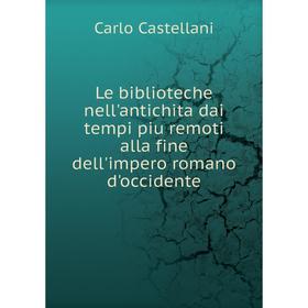 Книга Le biblioteche nell'antichita dai tempi piu remoti alla fine dell'impero romano d'occidente
Книга Le biblioteche nell'antichita dai tempi piu remoti alla fine dell'impero romano d'occidente