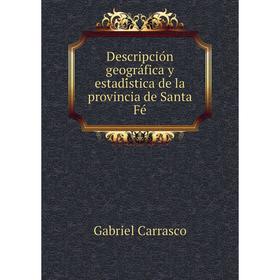 Книга Descripción geográfica y estadística de la provincia de Santa Fé. Gabriel Carrasco
Книга Descripción geográfica y estadística de la provincia de Santa Fé. Gabriel Carrasco