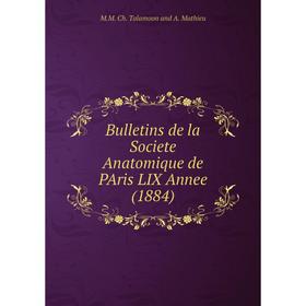 Книга Bulletins de la Societe Anatomique de PAris LIX Annee (1884). M. M. Ch. Talamoon and A. Mathieu
Книга Bulletins de la Societe Anatomique de PAris LIX Annee (1884). M. M. Ch. Talamoon and A. Mathieu