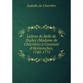 Книга Lettres de Belle de Zuylen (Madame de Charrière) à Constant d'Hermenches, 1760-1775
Книга Lettres de Belle de Zuylen (Madame de Charrière) à Constant d'Hermenches, 1760-1775