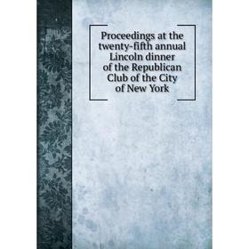 Книга Proceedings at the twenty-fifth annual Lincoln dinner of the Republican Club of the City of New York
Книга Proceedings at the twenty-fifth annual Lincoln dinner of the Republican Club of the City of New York