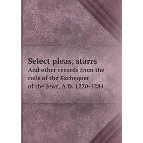 Книга Select pleas, starrsAnd other records from the rolls of the Exchequer of the Jews, A. D. 1220-1284
Книга Select pleas, starrsAnd other records from the rolls of the Exchequer of the Jews, A. D. 1220-1284