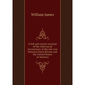 Книга A full and correct account of the chief naval occurrences of the late war between Great Britain and the United States of America. William James
Книга A full and correct account of the chief naval occurrences of the late war between Great Britain and the United States of America. William James