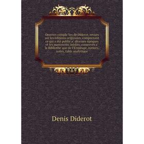 Книга Oeuvres complètes de Diderot, revues sur les éditions originales, comprenant ce qui a été publié à diverses époques et les manuscrits ine
Книга Oeuvres complètes de Diderot, revues sur les éditions originales, comprenant ce qui a été publié à diverses époques et les manuscrits ine