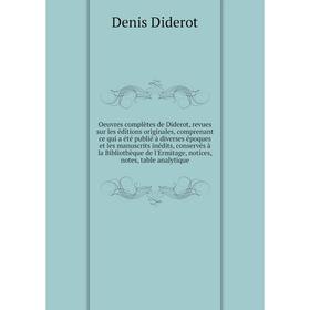 Книга Oeuvres complètes de Diderot, revues sur les éditions originales, comprenant ce qui a été publié à diverses époques et les manuscrits inédits
Книга Oeuvres complètes de Diderot, revues sur les éditions originales, comprenant ce qui a été publié à diverses époques et les manuscrits inédits