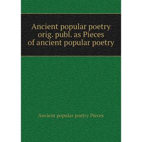 Книга Ancient popular poetry orig. publ. as Pieces of ancient popular poetry. Ancient popular poetry Pieces
Книга Ancient popular poetry orig. publ. as Pieces of ancient popular poetry. Ancient popular poetry Pieces
