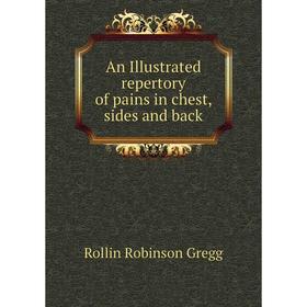 Книга An Illustrated repertory of pains in chest, sides and back. Rollin Robinson Gregg
Книга An Illustrated repertory of pains in chest, sides and back. Rollin Robinson Gregg