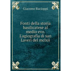 Книга Fonti della storia basilicatese al medio evo. L'agiografia di san Laveri del mclxii. Giacomo Racioppi
Книга Fonti della storia basilicatese al medio evo. L'agiografia di san Laveri del mclxii. Giacomo Racioppi