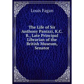 Книга The Life of Sir Anthony Panizzi, K. C. B., Late Principal Librarian of the British Museum, Senator. Louis Fagan
Книга The Life of Sir Anthony Panizzi, K. C. B., Late Principal Librarian of the British Museum, Senator. Louis Fagan