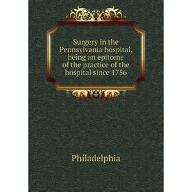 Книга Surgery in the Pennsylvania hospital, being an epi Tome of the practice of the hospital since 1756. Philadelphia
Книга Surgery in the Pennsylvania hospital, being an epi Tome of the practice of the hospital since 1756. Philadelphia