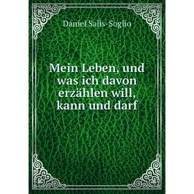Книга Mein Leben, und was ich davon erzählen will, kann und darf
Книга Mein Leben, und was ich davon erzählen will, kann und darf