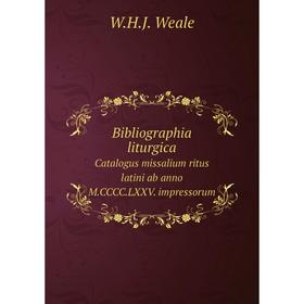 Книга Bibliographia liturgicaCatalogus missalium ritus latini ab anno M. CCCC. LXXV. impressorum. W. H. J. Weale
Книга Bibliographia liturgicaCatalogus missalium ritus latini ab anno M. CCCC. LXXV. impressorum. W. H. J. Weale