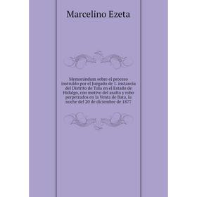 Книга Memorándum sobre el proceso instruído por el Juzgado de 1 instancia del Distrito de Tula en el Estado de Hidalgo, con motivo del asalto y robo
Книга Memorándum sobre el proceso instruído por el Juzgado de 1 instancia del Distrito de Tula en el Estado de Hidalgo, con motivo del asalto y robo