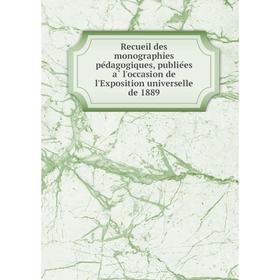Книга Recueil des monographies pédagogiques, publiées à l'occasion de l'Exposition universelle de 1889
Книга Recueil des monographies pédagogiques, publiées à l'occasion de l'Exposition universelle de 1889