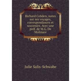 Книга Richard Cobden, notes sur ses voyages, correspondances et souvenirs. Avec une préf. de M. G. De Molinare. Julie Salis-Schwabe
Книга Richard Cobden, notes sur ses voyages, correspondances et souvenirs. Avec une préf. de M. G. De Molinare. Julie Salis-Schwabe