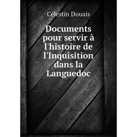 Книга Documents pour servir à l'histoire de l'Inquisition dans la Languedoc. Célestin Douais
Книга Documents pour servir à l'histoire de l'Inquisition dans la Languedoc. Célestin Douais