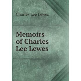Книга Memoirs of Charles Lee Lewes 
Книга Memoirs of Charles Lee Lewes
