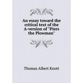 Книга An essay toward the critical text of the A-version of Piers the Plowman. Thomas Albert Knott
Книга An essay toward the critical text of the A-version of Piers the Plowman. Thomas Albert Knott