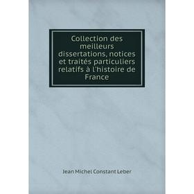 Книга Collection des meilleurs dissertations, notices et traités particuliers relatifs à l'histoire de France. Jean Michel Constant Leber
Книга Collection des meilleurs dissertations, notices et traités particuliers relatifs à l'histoire de France. Jean Michel Constant Leber
