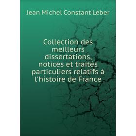 Книга Collection des meilleurs dissertations, notices et traités particuliers relatifs à l'histoire de France. Jean Michel Constant Leber
Книга Collection des meilleurs dissertations, notices et traités particuliers relatifs à l'histoire de France. Jean Michel Constant Leber