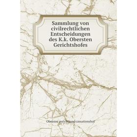 Книга Sammlung von civilrechtlichen Entscheidungen des K. k. Obersten Gerichtshofes. Oberster gerichtsund cassationshof
Книга Sammlung von civilrechtlichen Entscheidungen des K. k. Obersten Gerichtshofes. Oberster gerichtsund cassationshof