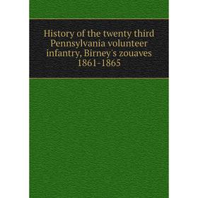 Книга History of the twenty third Pennsylvania volunteer infantry, Birney's zouaves 1861-1865
Книга History of the twenty third Pennsylvania volunteer infantry, Birney's zouaves 1861-1865