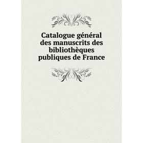 Книга Catalogue général des manuscrits des bibliothèques publiques de France
Книга Catalogue général des manuscrits des bibliothèques publiques de France