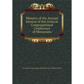 Книга Minutes of the Annual Session of the General Congregational Conference of Minnesota
Книга Minutes of the Annual Session of the General Congregational Conference of Minnesota