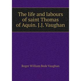 Книга The life and labours of saint Thomas of Aquin. J. J. Vaughan. Roger William Bede Vaughan
Книга The life and labours of saint Thomas of Aquin. J. J. Vaughan. Roger William Bede Vaughan