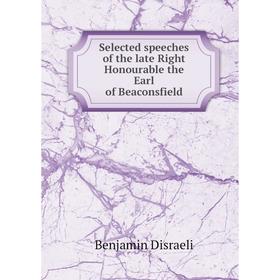 Книга Selected speeches of the late Right Honourable the Earl of Beaconsfield. Disraeli Benjamin
Книга Selected speeches of the late Right Honourable the Earl of Beaconsfield. Disraeli Benjamin