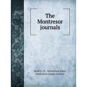 Книга The Montresor journals. Scull G. D., Montrésor John, Montrésor James Gabriel
Книга The Montresor journals. Scull G. D., Montrésor John, Montrésor James Gabriel