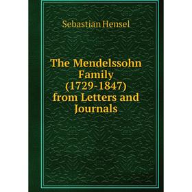 Книга The Mendelssohn Family (1729-1847) from Letters and Journals. Sebastian Hensel
Книга The Mendelssohn Family (1729-1847) from Letters and Journals. Sebastian Hensel