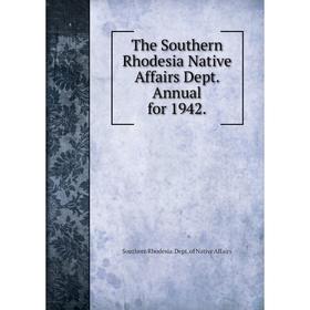 Книга The Southern Rhodesia Native Affairs Dept. Annual for 1942. Southern Rhodesia. Dept. of Native Affairs
Книга The Southern Rhodesia Native Affairs Dept. Annual for 1942. Southern Rhodesia. Dept. of Native Affairs