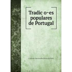 Книга Tradições populares de Portugal. J. Leite de Vasconcellos Pereira de Mello
Книга Tradições populares de Portugal. J. Leite de Vasconcellos Pereira de Mello