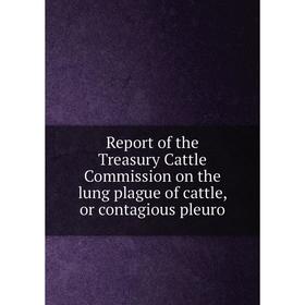 Книга Report of the Treasury Cattle Commission on the lung plague of cattle, or contagious pleuro
Книга Report of the Treasury Cattle Commission on the lung plague of cattle, or contagious pleuro
