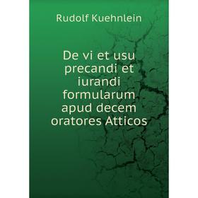 Книга De vi et usu precandi et iurandi formularum apud decem oratores Atticos. Rudolf Kuehnlein
Книга De vi et usu precandi et iurandi formularum apud decem oratores Atticos. Rudolf Kuehnlein