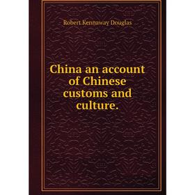 Книга China an account of Chinese customs and culture. Douglas Robert Kennaway
Книга China an account of Chinese customs and culture. Douglas Robert Kennaway