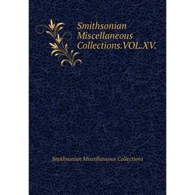 Книга Smithsonian Miscellaneous Collections. VOL. XV. Smithsonian Miscellaneous Collections
Книга Smithsonian Miscellaneous Collections. VOL. XV. Smithsonian Miscellaneous Collections