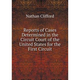 Книга Reports of Cases Determined in the Circuit Court of the United States for the First Circuit. Nathan Clifford
Книга Reports of Cases Determined in the Circuit Court of the United States for the First Circuit. Nathan Clifford