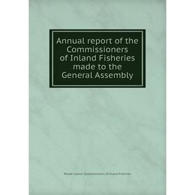 Книга Annual report of the Commissioners of Inland Fisheries made to the General Assembly. Rhode Island. Commissioners of Inland Fisheries
Книга Annual report of the Commissioners of Inland Fisheries made to the General Assembly. Rhode Island. Commissioners of Inland Fisheries