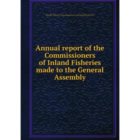 Книга Annual report of the Commissioners of Inland Fisheries made to the General Assembly. Rhode Island. Commissioners of Inland Fisheries
Книга Annual report of the Commissioners of Inland Fisheries made to the General Assembly. Rhode Island. Commissioners of Inland Fisheries