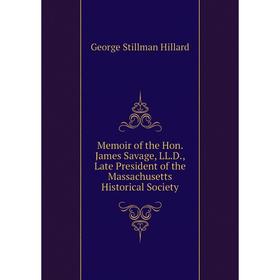 Книга Memoir of the Hon James Savage, LLD, Late President of the Massachusetts Historical Society
Книга Memoir of the Hon James Savage, LLD, Late President of the Massachusetts Historical Society